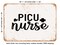 DECORATIVE METAL SIGN - Picu Nurse - Vintage Rusty Look